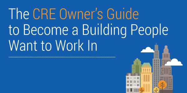 Infographic that read CRE Owner's Guide to becoming a building people want to work in